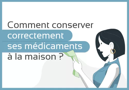 Comment conserver correctement ses médicaments à la maison ?
