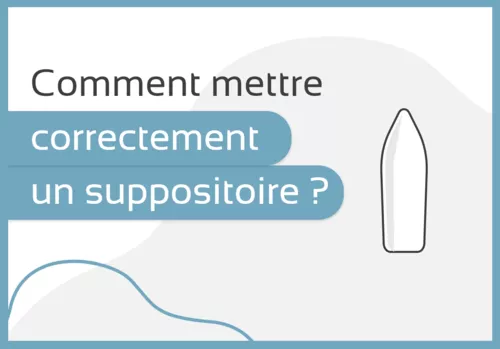 Comment mettre correctement un suppositoire ?