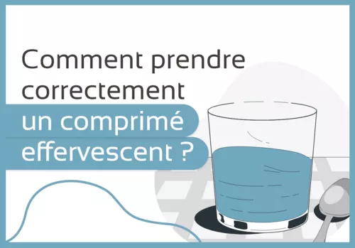 Comment prendre correctement un comprimé effervescent ?